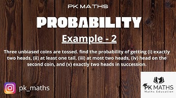 three unbiased coins are tossed. find the probability of getting (i) exactly 2 heads, (ii) at least