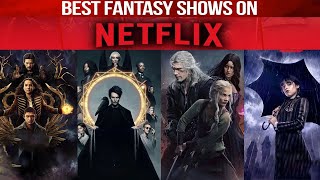 Top 10 Netflix Fantasy Series of All Time | Best Netflix Web Series Hindi | 2023