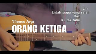 Kunci Gitar Thomas Arya - Orang Ketiga || Entah siapa yang salah