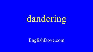 How To Pronounce Dandering In American English