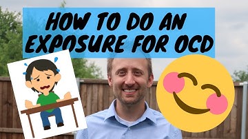 How To Do An Exposure For Obsessive Compulsive Disorder (OCD)