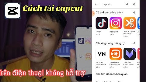 Cách tải capcut ap(k) trên điện thoại không được hỗ trợ