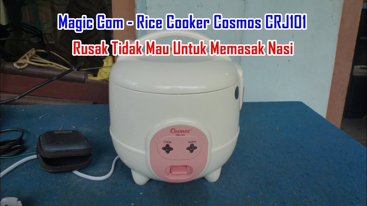 Memperbaiki Magic Com Rice Cooker Cosmos CRJ101 Rusak Tidak Mau Untuk Memasak Nasi YouTube