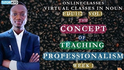 The Concept of Teaching Professionalism | EDU112 | Vol 1