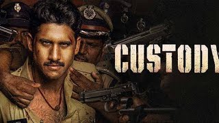 Custody Full movie #nagachaitanya