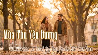 🎵 Mùa Thu Yêu Đương (Bachata Remix) | AI Cover | Nhạc Tình Lãng Mạn 2026 | Lyrics Video