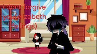 I don't forgive you(elizabeth fellings)