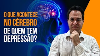 O Que Acontece No Cérebro De Quem Tem Depressão?