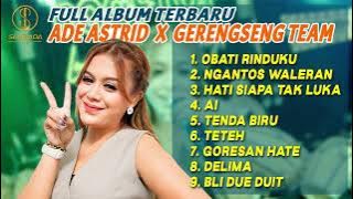 ADE ASTRID X GERENGSENG TEAM FULL ALBUM - Obati Rinduku - Ngantos Waleran - Hati Siapa Tak Luka