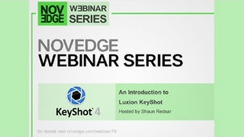 Novedge Webinar #79: An Introduction to Luxion KeyShot Pro 4.1 with Shaun Redsar
