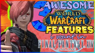 3 Awesome World of Warcraft Features I want in FFXIV
