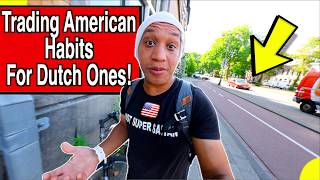 7 Things I No Longer Do After Moving to The Netherlands as An American | Americans vs Dutch Habits