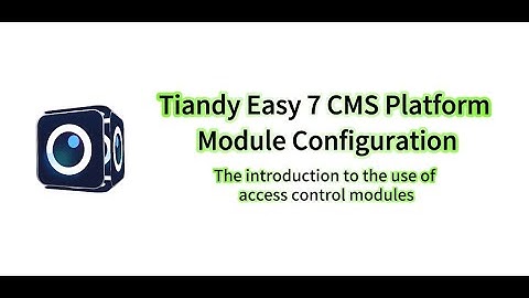 Tiandy Easy 7 CMS Platform Module Configuration