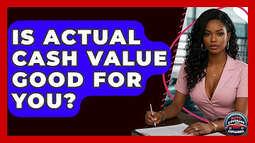 Is Actual Cash Value Good For You? - Auto Coverage Explained