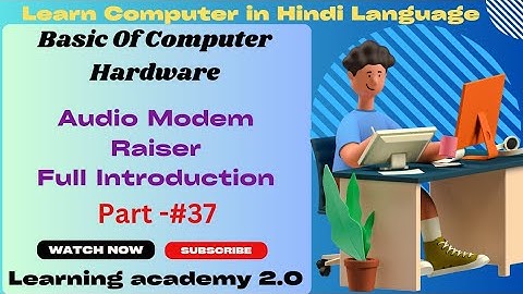Audio Modem Raiser/Hardware Course/Full Introduction/Hardware Computer Course/Learning academy 2.0