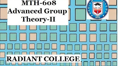MTH-608 Advanced Group Theory -II Lec-1 Soluble Groups