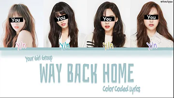 [YOUR GIRL GROUP] ‘Way Back Home’ (Original SHAUN - Cover Lake)(Color Coded HAN|ROM|ENG)