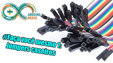 FAÇA SEUS PRÓPRIOS JUMPERS (ARDUINO BRASIL)
