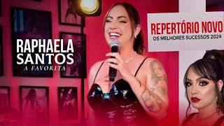 RAPHAELA SANTOS A FAVORITA • REPERTÓRIO NOVO ATUALIZADO 2024 AS MELHORES