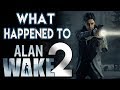 What Happened To Alan Wake 2?