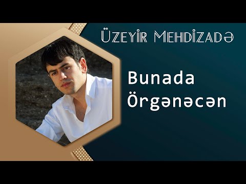 Uzeyir Mehdizade - Bunada Orgenecen 2015