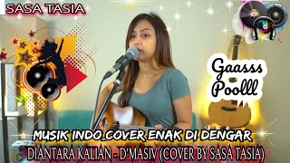 DIANTARA KALIAN - D'MASIV (COVER BY SASA TASIA)