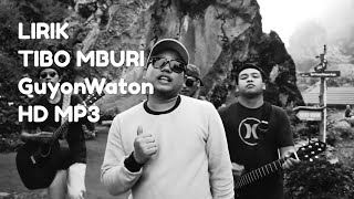 Lirik!!! TIBO MBURI GuyonWaton | ORIGINAL MP3 HD Guyon Waton terbaru