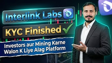 Interlink Labs KYC Finished | Investors aur Mining Karne Walon K Liye Alag Platform