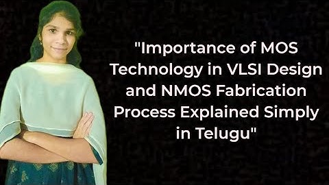 "Importance of MOS Technology in VLSI | Symbol, Types, Applications & NMOS Fabrication in Telugu"