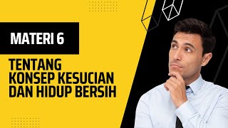 Materi 6 | Tentang Konsep Kesucian dan Hidup Bersih