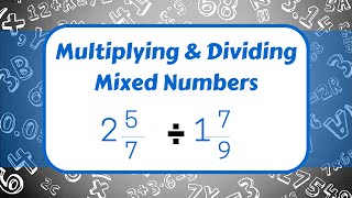 Multiplying and Dividing Mixed Numbers