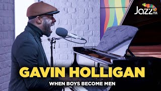 Gavin Holligan - When Boys Become Men - Jazz FM Session 🎥