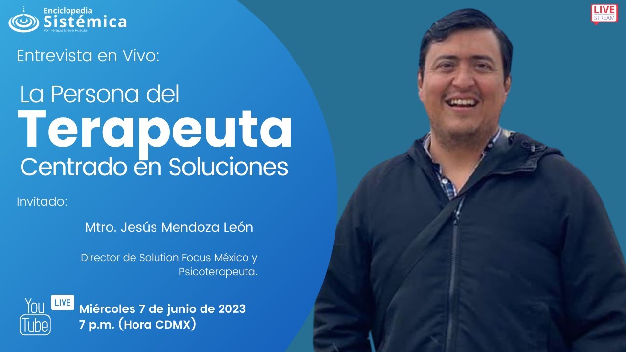 Entrevista en Vivo: La Persona del Terapeuta Centrado en Soluciones (con Jesús Mendoza León)