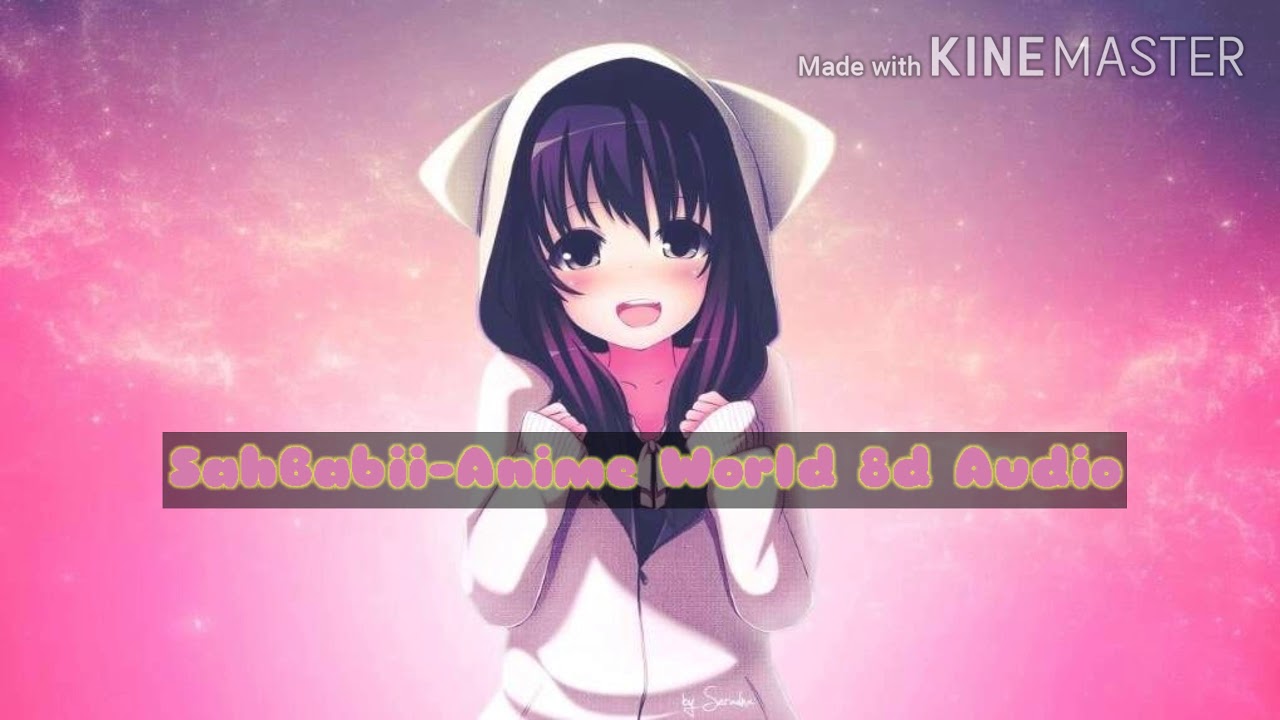 🎵SahBabii Anime World 8d Audio🎶 YouTube