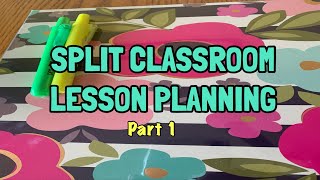 Split Classroom Lesson Planning Part 1