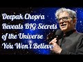 Deepak Chopra Reveals BIG Secrets of the Universe You Won't Believe