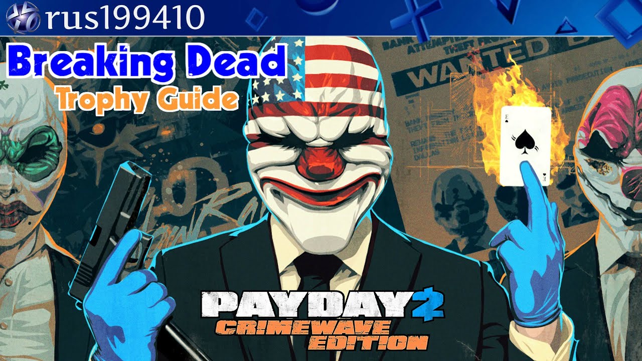 PYADAY 2 Crimewave Edition Breaking Dead Trophy Guide PS4 pyaday-2-crimewave-edition-breaking-dead-trophy-guide-ps4
