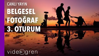 Belgesel Fotoğraf Atölyesi / 3. Oturum