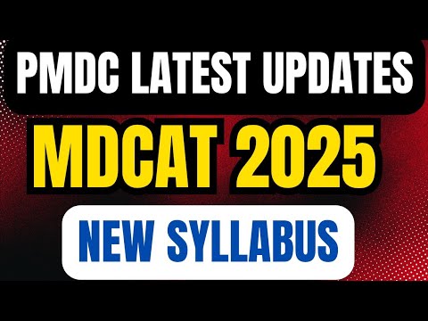 PMDC MDCAT 2025 NEW SYLLABUS LATEST UPDATES:PMDC NATIONAL MDCAT DATE ...
