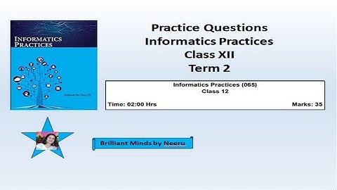 Term 2 Practice Questions Class XII IP-Informatics Practices  Sample Paper for Term 2 2021-22