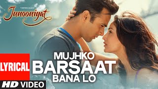 Video thumbnail of "Mujhko Barsaat Bana Lo Full Song with Lyrics | Junooniyat | Pulkit Samrat, Yami Gautam | T-Series"