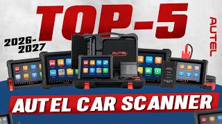 TOP 5 AUTEL DIAGNOSTIC SCANNERS YOU NEED IN 2026–2027