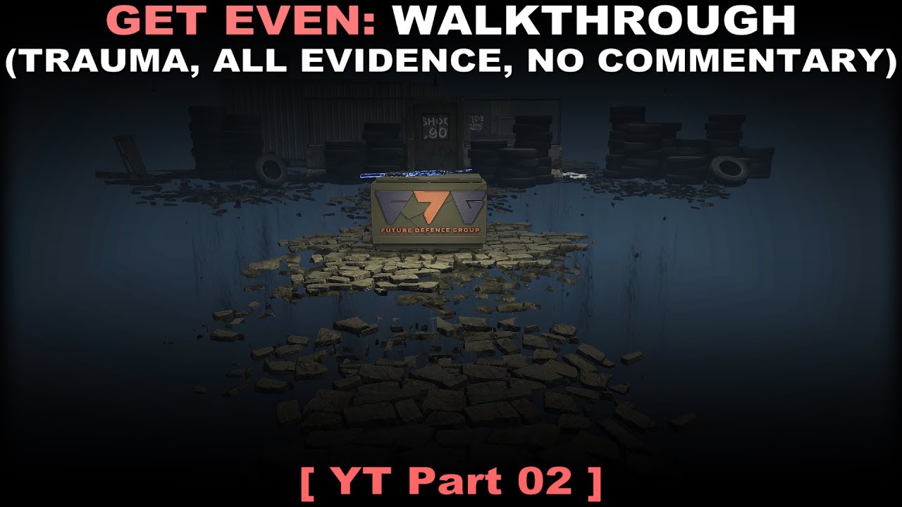 Get Even walkthrough part 2 (Traumatizing, All evidence, No commentary ✔) PC