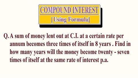 a sum of money lent out at ci at a certain rate per annum becomes three...