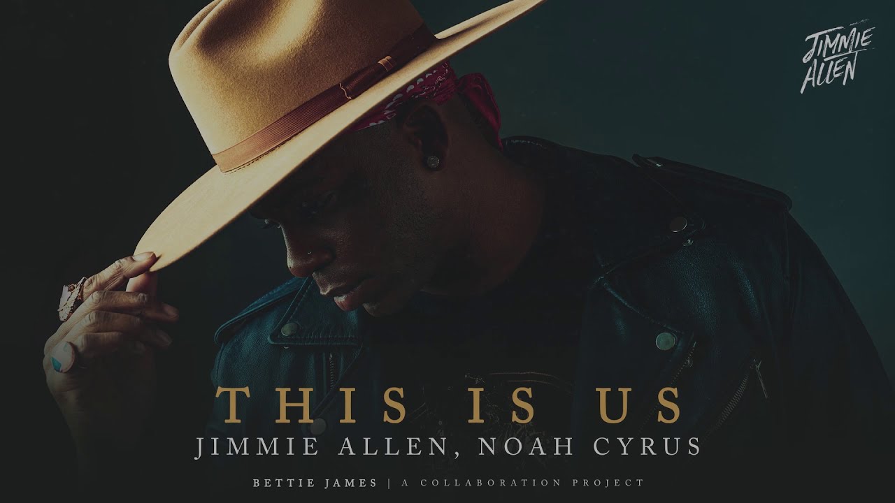 Jimmie Allen Noah Cyrus   This Is Us Official Audio