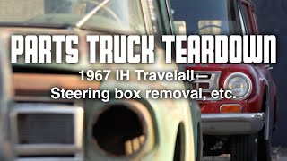 Parts Truck Teardown, Continued  1964 IH Travelall