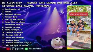 Download Lagu DJ ALVIN KHO™ - REQUEST DARI NARMAN DAN BANG ALEX SITOHANG DARI KALBAR. PONTIANAK. MP3