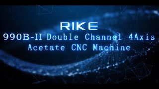 RIKE-990B-Ⅱ Double Channel 4Axis Acetate CNCMachine for Eyewear