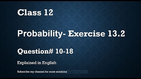 Class 12  Probability 13.2 Part2 Qs#10-18 (In English)- NCERT CBSE