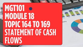 MGT101 MODULE 18-Topic 164 to Topic 169-SHORT LECTURES New Series- Statement of Cash Flows
